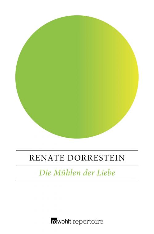 Cover of the book Die Mühlen der Liebe by Renate Dorrestein, Rowohlt Repertoire