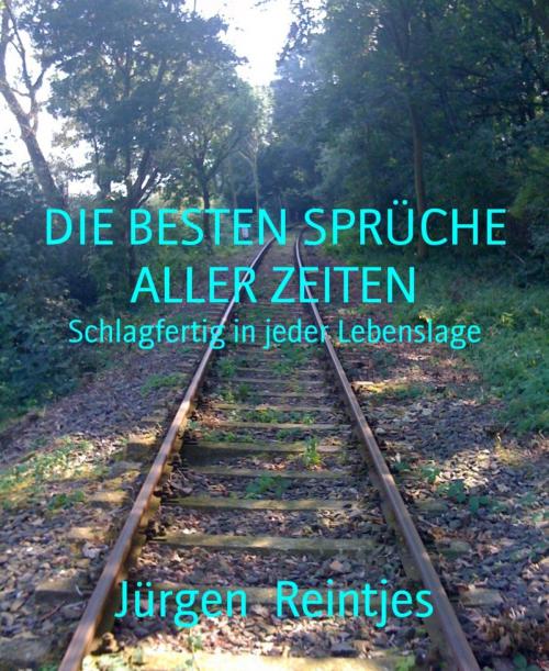 Cover of the book DIE BESTEN SPRÜCHE ALLER ZEITEN by Jürgen Reintjes, BookRix