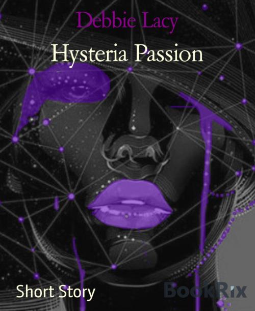 Cover of the book Hysteria Passion by Debbie Lacy, BookRix