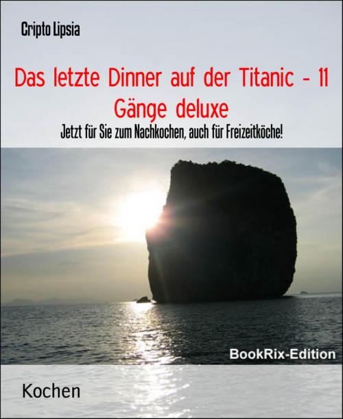 Cover of the book Das letzte Dinner auf der Titanic - 11 Gänge deluxe by Cripto Lipsia, BookRix