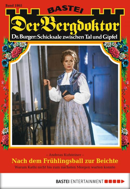 Cover of the book Der Bergdoktor - Folge 1865 by Andreas Kufsteiner, Bastei Entertainment