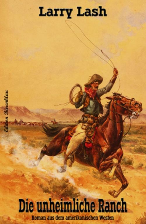 Cover of the book Die unheimliche Ranch by Larry Lash, Uksak E-Books