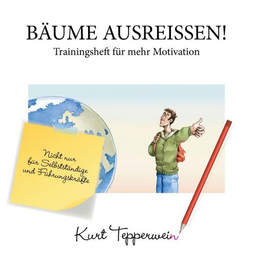 Cover of the book Bäume ausreißen! - Trainingsheft für mehr Motivation by Kurt Tepperwein, Books on Demand