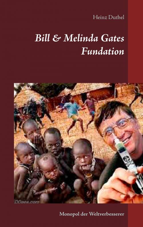 Cover of the book Bill & Melinda Gates Fundation by Heinz Duthel, Books on Demand