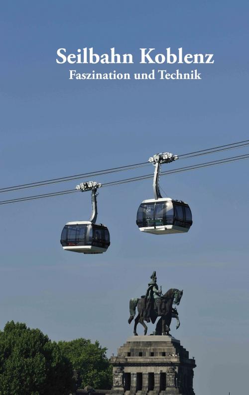 Cover of the book Seilbahn Koblenz by Volker Bender, Books on Demand