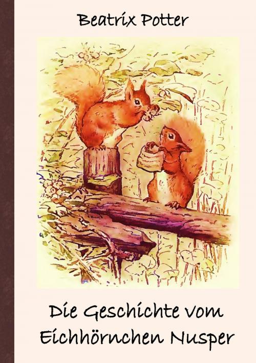 Cover of the book Die Geschichte vom Eichhörnchen Nusper by Beatrix Potter, Books on Demand