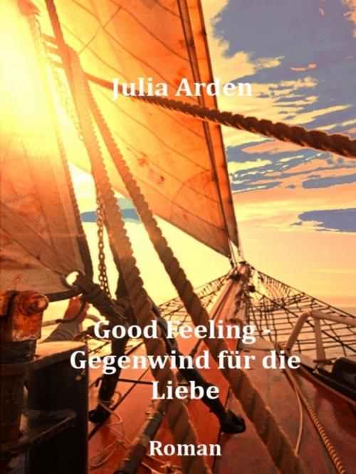Cover of the book Good Feeling - Gegenwind für die Liebe by Julia Arden, Julia Arden