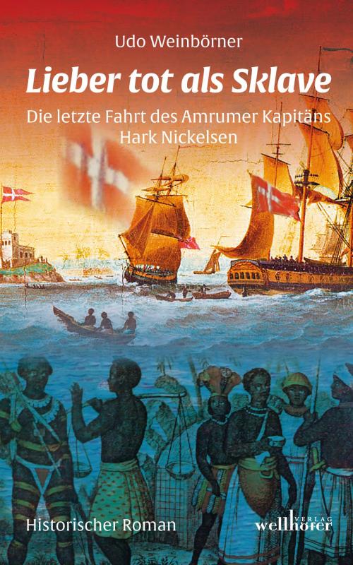 Cover of the book Lieber tot als Sklave by Udo Weinbörner, Wellhöfer Verlag