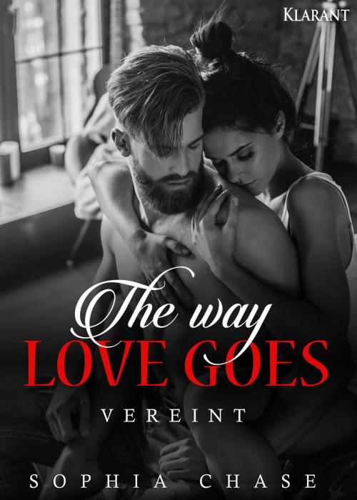 Cover of the book The way love goes. Vereint by Sophia Chase, Klarant