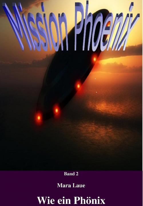 Cover of the book Mission Phoenix - Band 2: Wie ein Phönix by Mara Laue, vss-verlag