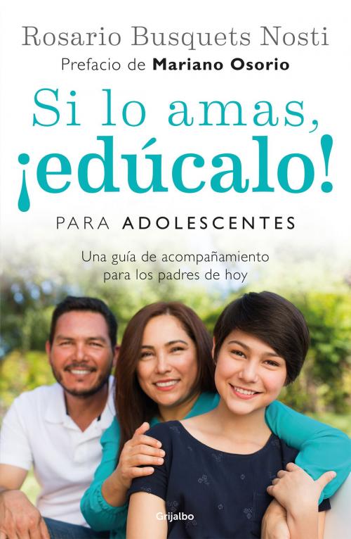 Cover of the book Si lo amas, ¡edúcalo! Para adolescentes by Rosario Busquets Nosti, Penguin Random House Grupo Editorial México