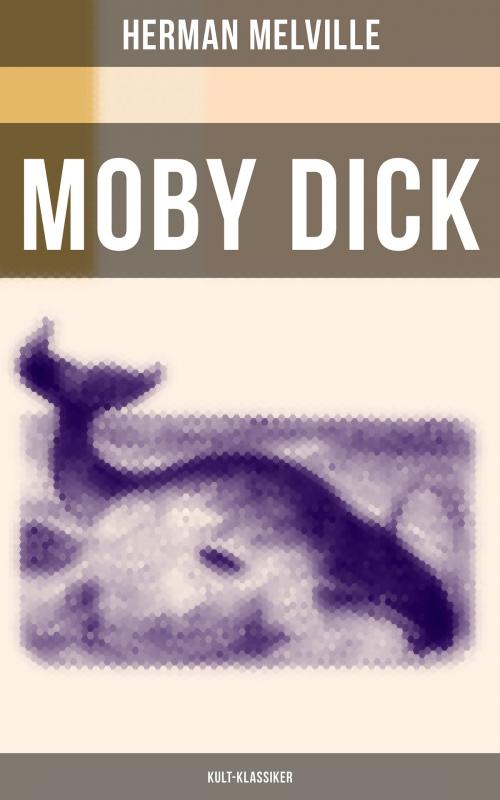 Cover of the book MOBY DICK (Kult-Klassiker) by Herman Melville, Musaicum Books