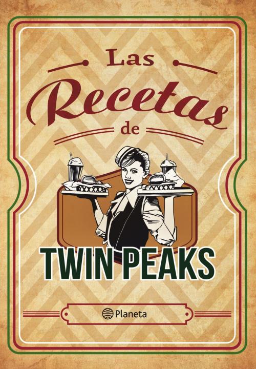 Cover of the book Las recetas de Twin Peaks by AA. VV., Grupo Planeta