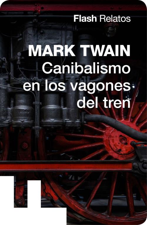 Cover of the book Canibalismo en los vagones del tren (Flash Relatos) by Mark Twain, Penguin Random House Grupo Editorial España