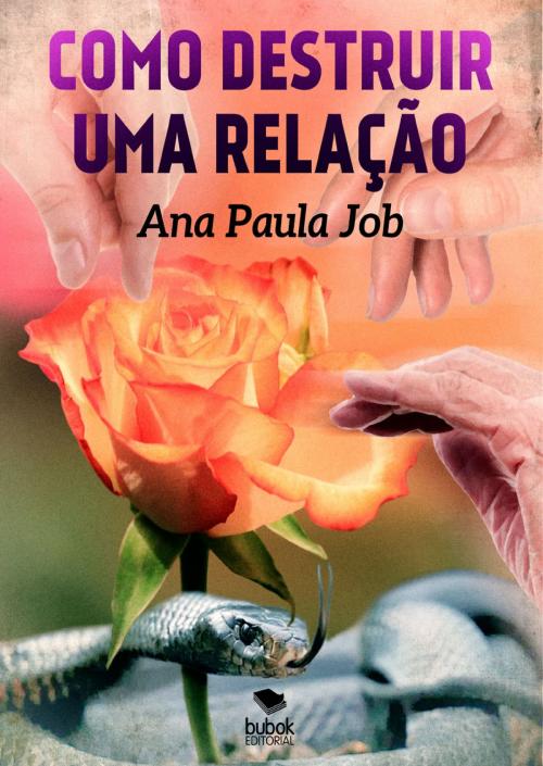 Cover of the book Como destruir uma relação by Ana Paula Job, Editorial Bubok Publishing