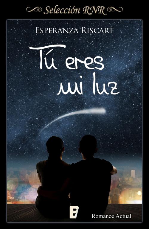 Cover of the book Tú eres mi luz by Esperanza Riscart, Penguin Random House Grupo Editorial España