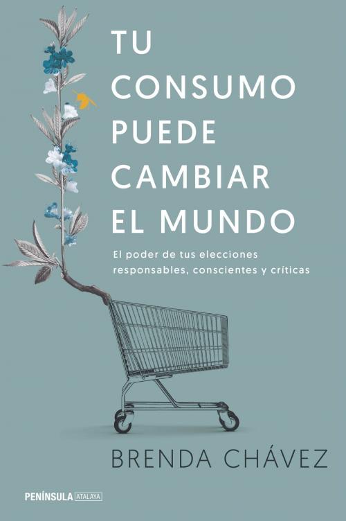 Cover of the book Tu consumo puede cambiar el mundo by Brenda Chávez, Grupo Planeta