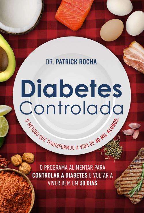 Cover of the book Diabetes Controlada by Dr. Patrick Rocha, Editora Gente