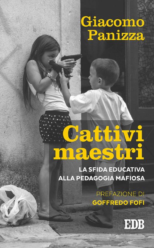 Cover of the book Cattivi maestri by Giacomo Panizza, Goffredo Fofi, EDB - Edizioni Dehoniane Bologna