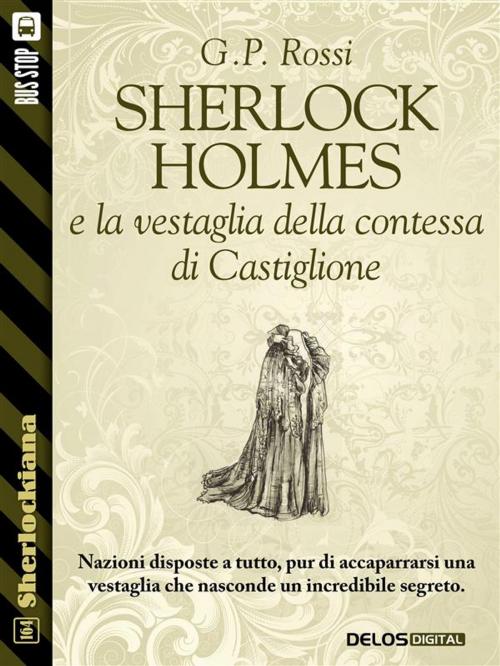 Cover of the book Sherlock Holmes e la vestaglia della contessa di Castiglione by G.P. Rossi, Luigi Pachì, Delos Digital