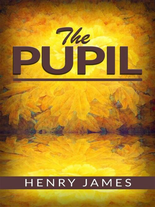 Cover of the book The Pupil by Henry James, Henry James