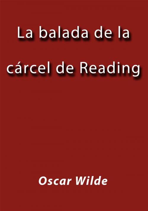 Cover of the book La balada de la cárcel de Reading by Oscar Wilde, Oscar Wilde