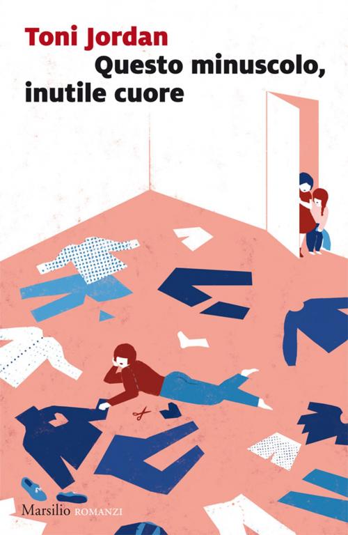 Cover of the book Questo minuscolo, inutile cuore by Toni Jordan, MARSILIO