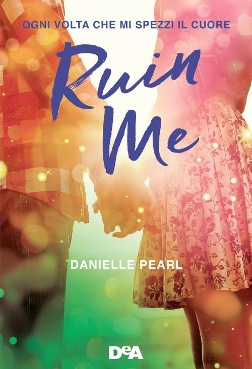 Cover of the book Ruin me by Danielle Pearl, De Agostini