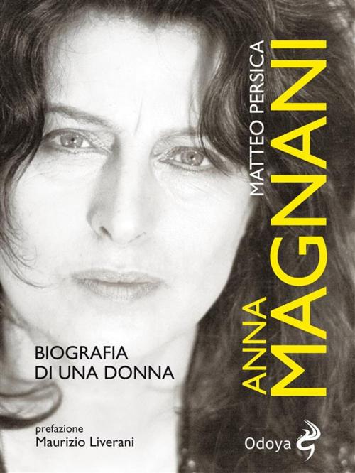 Cover of the book Anna Magnani: biografia di una donna by Matteo Persica, ODOYA