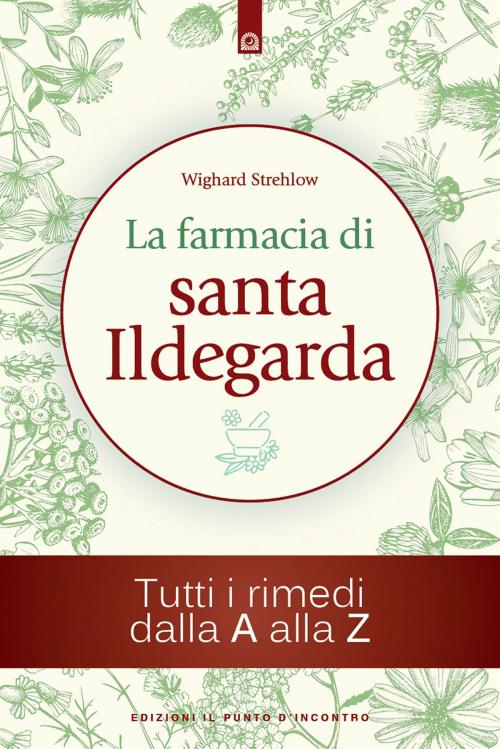 Cover of the book La farmacia di santa Ildegarda by Wighard Strehlow, Edizioni Il Punto d'incontro