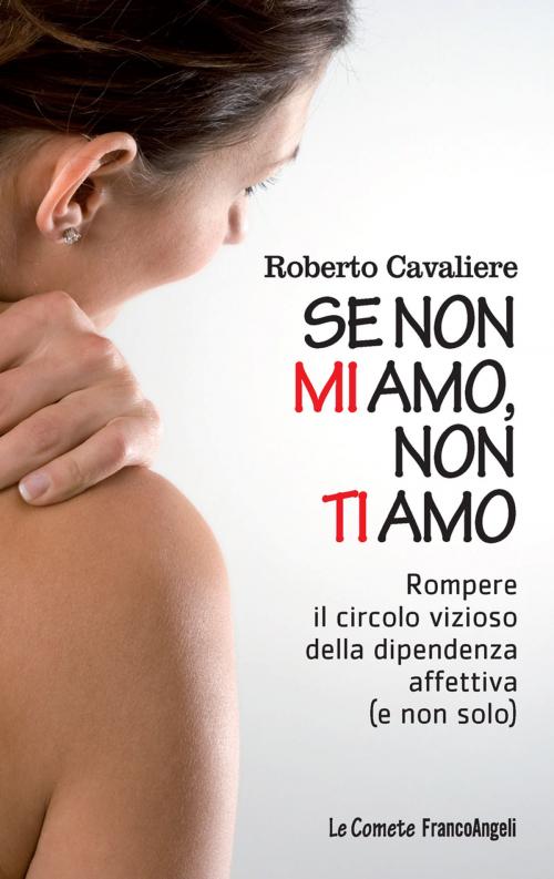 Cover of the book Se non mi amo, non ti amo by Roberto Cavaliere, Franco Angeli Edizioni