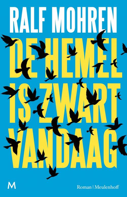 Cover of the book De hemel is zwart vandaag by Ralf Mohren, Meulenhoff Boekerij B.V.