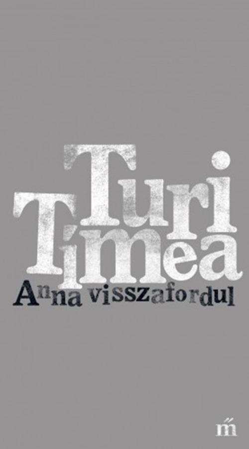 Cover of the book Anna visszafordul by Turi Tímea, PublishDrive