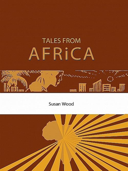 Cover of the book Tales From Africa by Susan Wood, Susan Wood