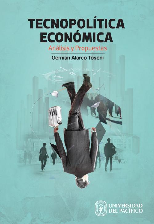 Cover of the book Tecnopolítica económica by Germán Alarco Tosoni, Universidad del Pacífico