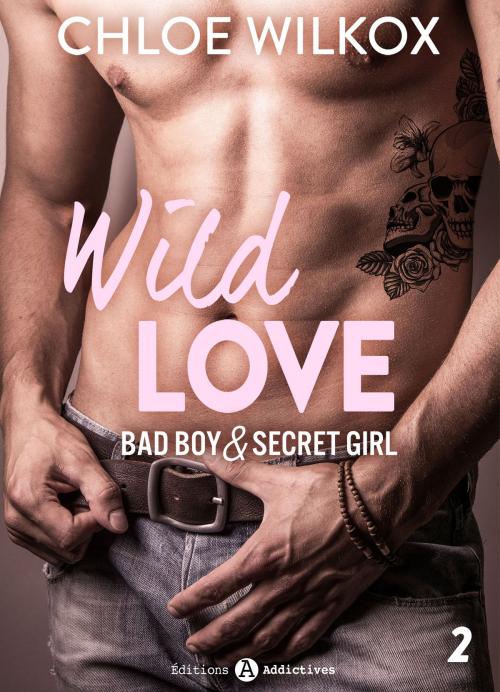 Cover of the book Wild Love - 2 by Chloe Wilkox, Editions addictives