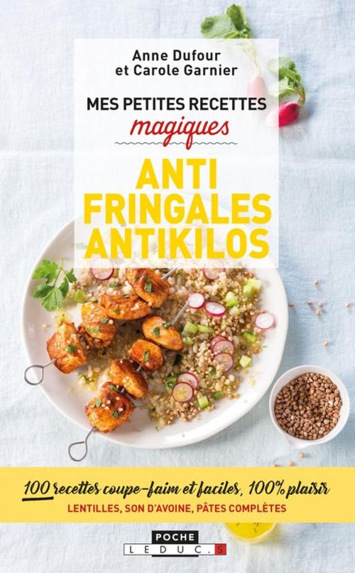 Cover of the book Mes petites recettes magiques antifringales et antikilos by Carole Garnier, Anne Dufour, Éditions Leduc.s