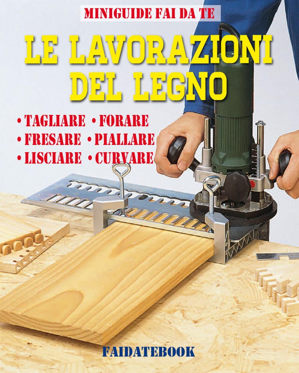 Big bigCover of Le lavorazioni del legno