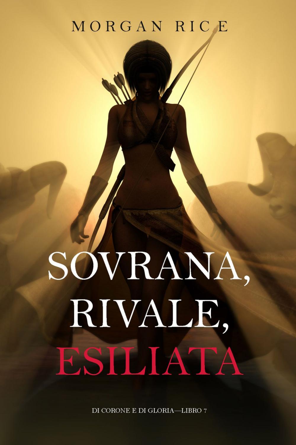 Big bigCover of Sovrana, Rivale, Esiliata (Di Corone e di Gloria—Libro 7)