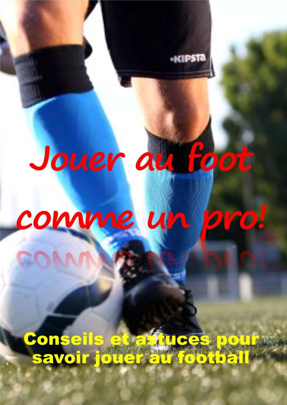 Big bigCover of Jouer au foot comme un pro