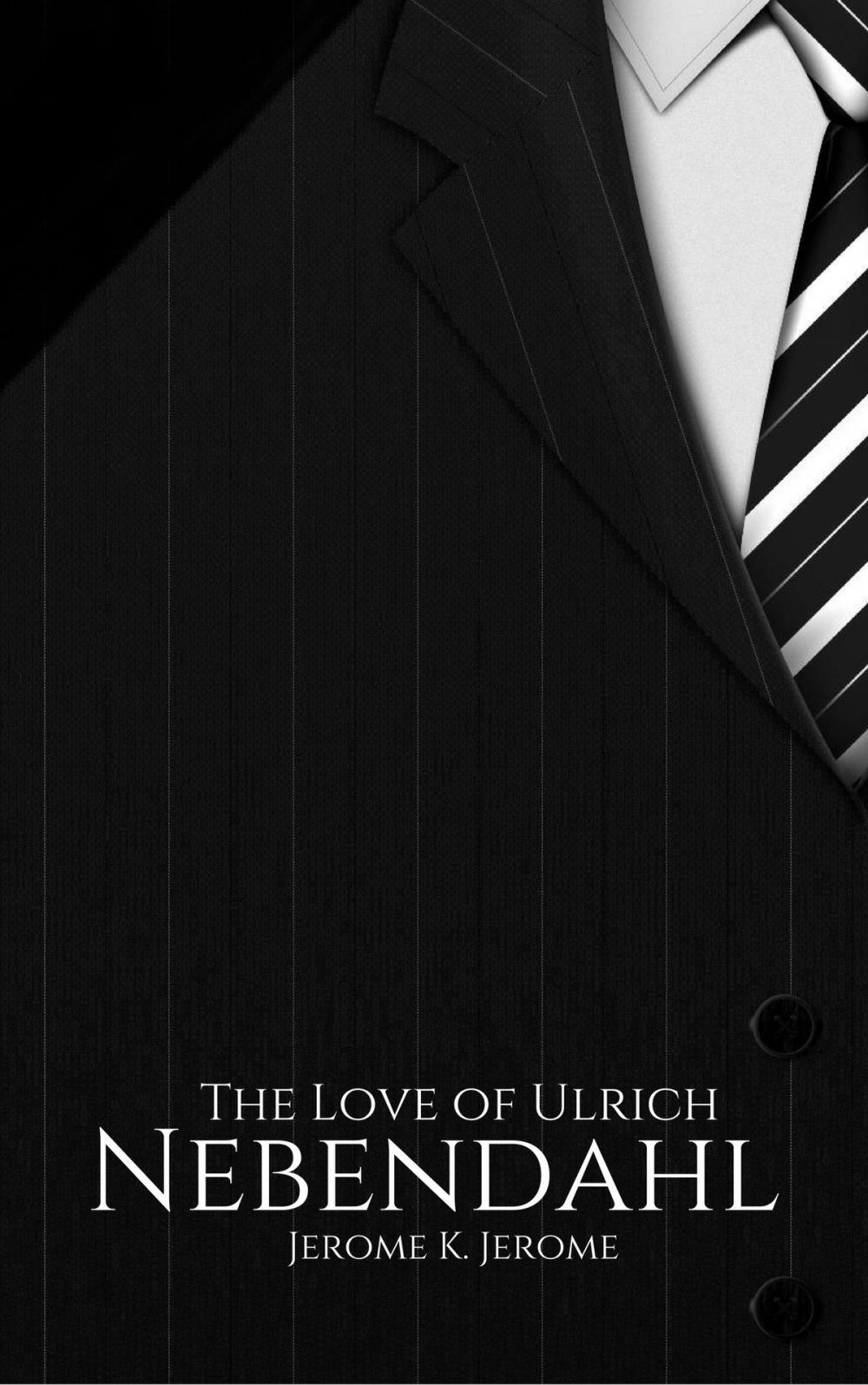 Big bigCover of The Love of Ulrich Nebendahl