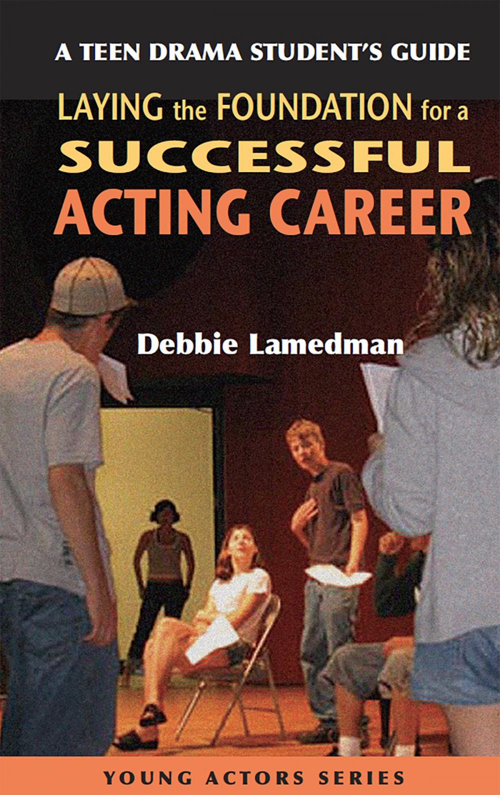 Big bigCover of A Teen Drama Student's Guide to Laying the Foundation for a Successful Acting Career