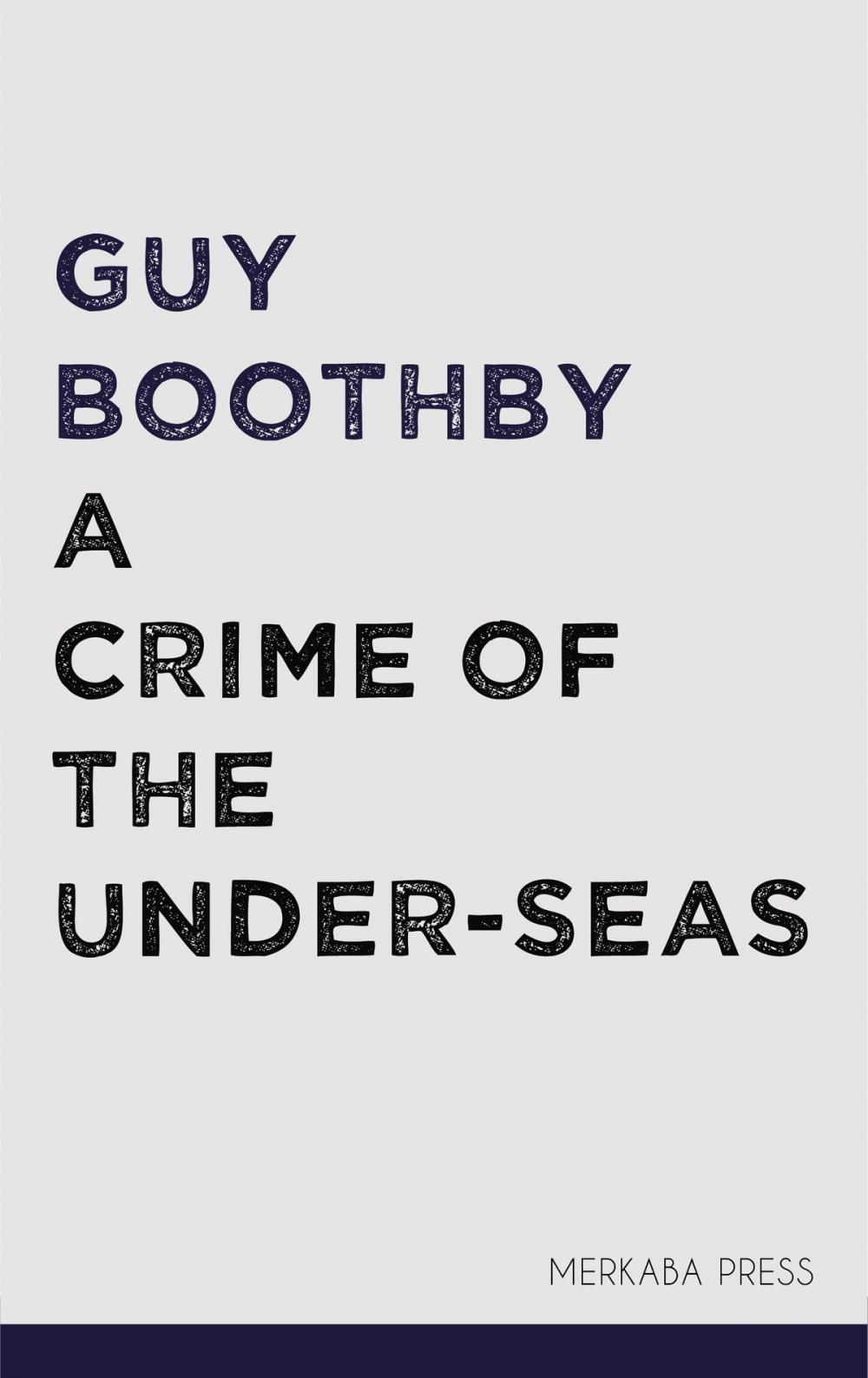 Big bigCover of A Crime of the Under-seas