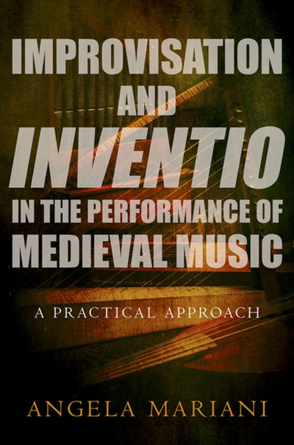 Big bigCover of Improvisation and Inventio in the Performance of Medieval Music