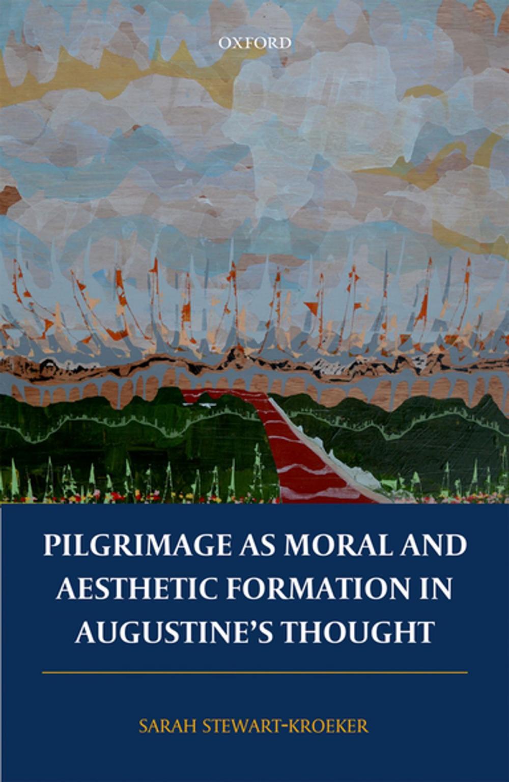 Big bigCover of Pilgrimage as Moral and Aesthetic Formation in Augustine's Thought