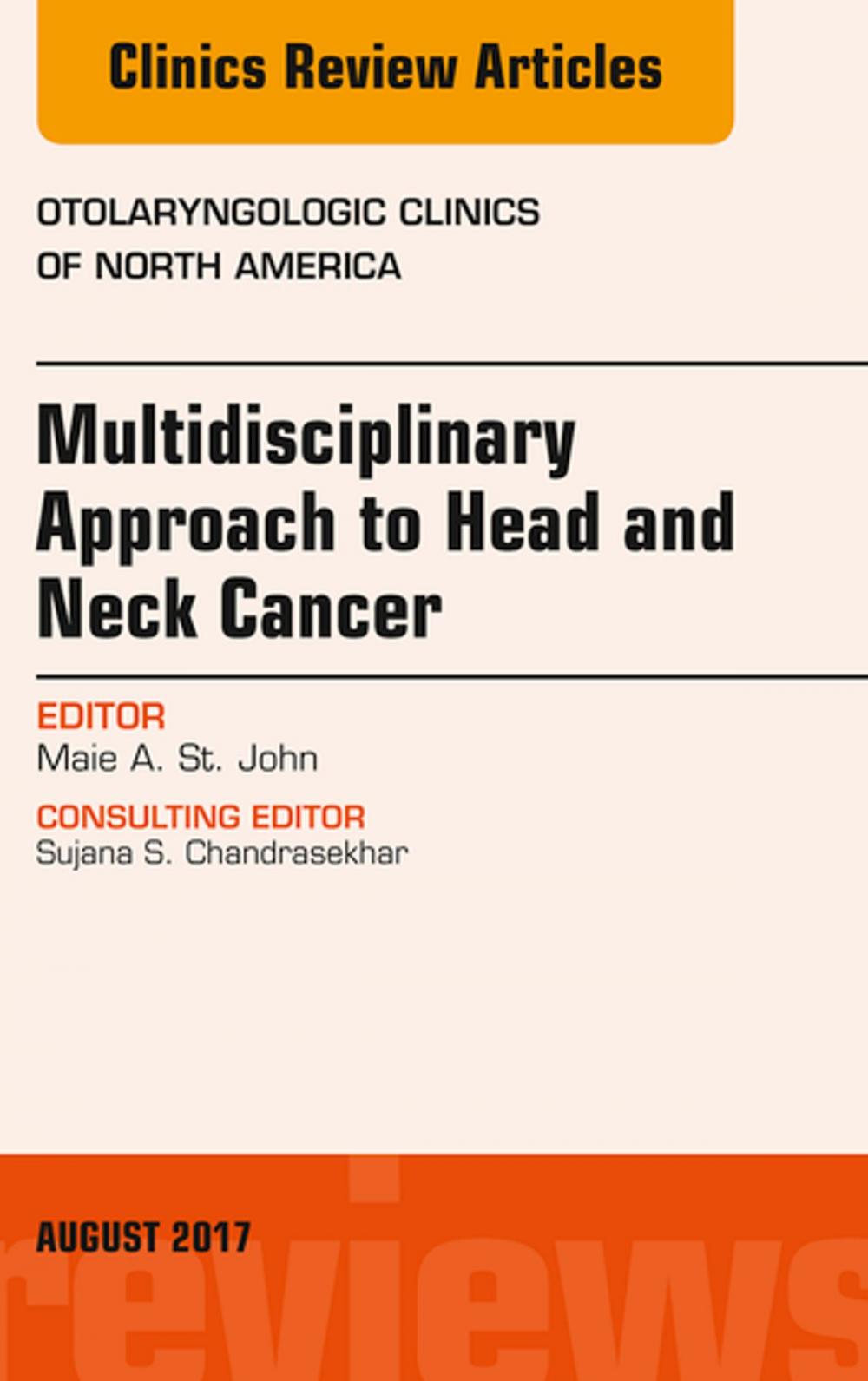 Big bigCover of Multidisciplinary Approach to Head and Neck Cancer, An Issue of Otolaryngologic Clinics of North America, E-Book