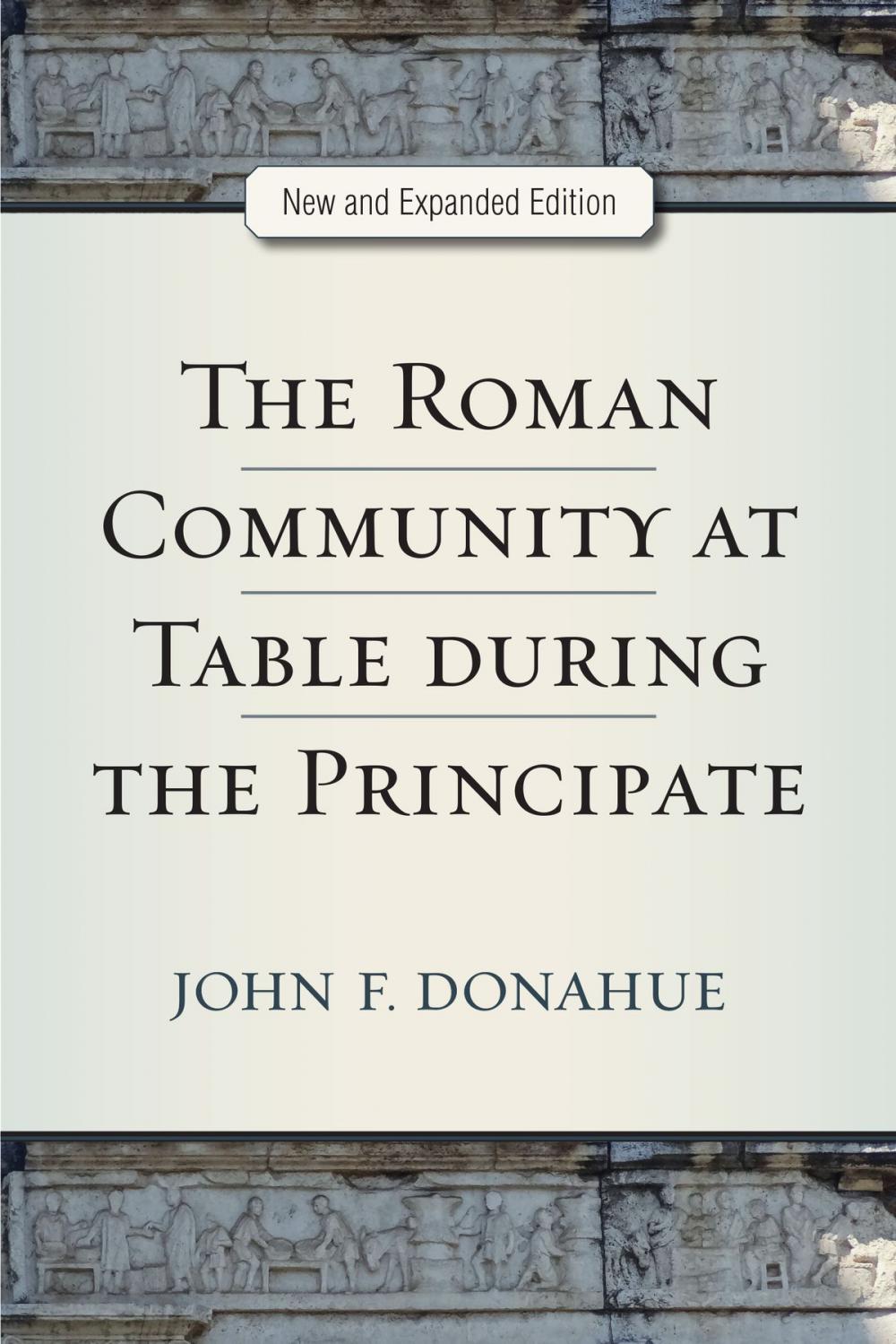 Big bigCover of The Roman Community at Table during the Principate, New and Expanded Edition