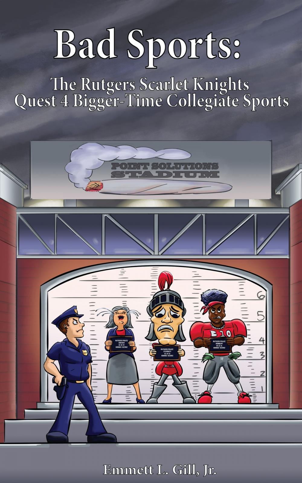 Big bigCover of Bad Sports: The Rutgers Scarlet Knights Quest 4 Bigger-Time Collegiate Sports