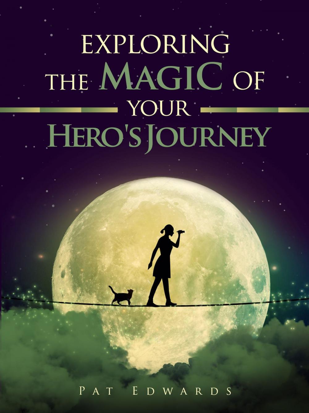 Big bigCover of Exploring the Magic of Your Hero's Journey