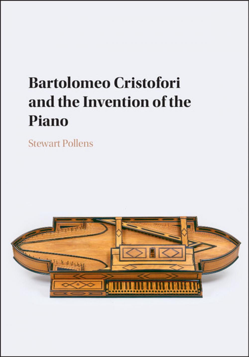 Big bigCover of Bartolomeo Cristofori and the Invention of the Piano